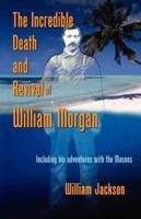 Incredible Death and Revival of William Morgan