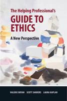 The Helping Professional's Guide to Ethics