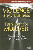 Violence Is My Business / Turn Left for Murder