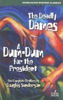 The Deadly Dames / A Dum-Dum for the President