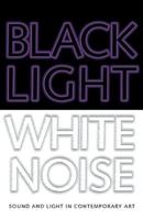 Black Light, White Noise