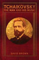 Tchaikovsky the Man & His Music