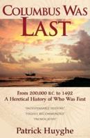 Columbus Was Last: From 200,000 B.C. to 1492, a Heretical History of Who Was First.