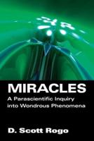 Miracles: A Parascientific Inquiry into Wondrous Phenomena