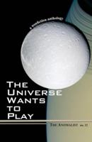 The Universe Wants to Play: The Anomalist 12: A Nonfiction Anthology