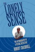 The Lonely Sense: The Autobiography of a Psychic Detective