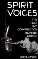 SPIRIT VOICES: The First Live Conversation Between Worlds