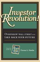 Investor Revolution: Overthrow Wall Street and Take Back Your Future