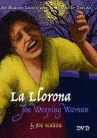 La Llorona, The Weeping Woman