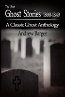 The Best Ghost Stories 1800-1849: A Classic Ghost Anthology