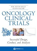 Oncology Clincal Trials: Successful Design, Conduct, and Analysis
