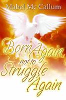 Born Again Not to Struggle Again