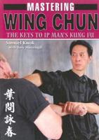 Mastering Wing Chun Kung Fu