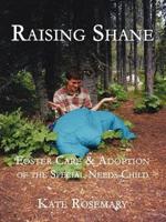Raising Shane: Foster Care & Adoption of the Special-Needs Child