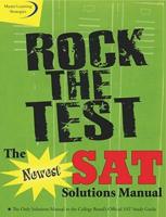 Rock the Test: The Newest SAT Solutions Manual to the College Board&#39;s Official SAT Study Guide
