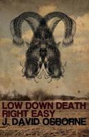 Low Down Death Right Easy