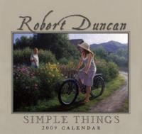 Robert Duncan Simple Things 2009 Calendar