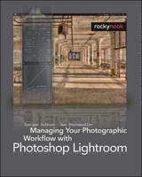 Managing Your Photographic Workflow With Photoshop Lightroom