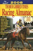 The Original Thoroughbred Times Racing Almanac 2008