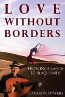Love Without Borders: From Inca Lands to Iraqi Sands