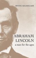 Abraham Lincoln: A Man for the Ages