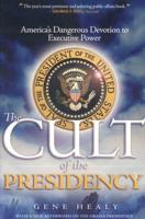The Cult of the Presidency, Updated