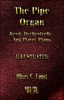 The Pipe Organ - Reed, Orchestrelle, and Player Piano - Construction, Repair and Tuning