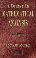 A Course in Mathematical Analysis - Volume I - Derivatives and Differentials - Definite Integrals - Expansion in Series - Applications to Geometry