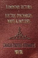 Elementary Lectures On Electric Discharges, Waves And Impulses, And Other Transients - Second Edition