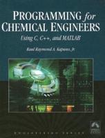 Programming for Chemical Engineers Using C, C++, and MATLAB