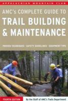 AMC's Complete Guide to Trail Building & Maintenance