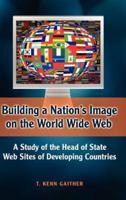 Building a Nation's Image on the World Wide Web: A Study of the Head of State Web Sites of Developing Countries