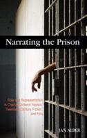 Narrating the Prison: Role and Representation in Charles Dickens' Novels, Twentieth-Century Fiction, and Film