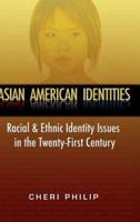 Asian American Identities: Racial and Ethnic Identity Issues in the Twenty-First Century