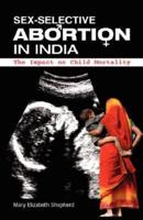 Sex-Selective Abortion in India: The Impact on Child Mortality