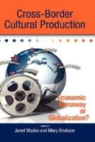 Cross-Border Cultural Production: Economic Runaway or Globalization?