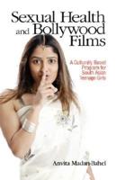 Sexual Health and Bollywood Films: A Culturally Based Program for South Asian Teenage Girls