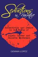 Seductions in Narrative: Subjectivity and Desire in the Works of Angela Carter and Jeanette Winterson