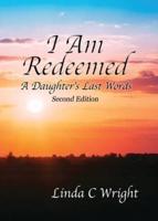 I Am Redeemed Second Edition: A Daughter's Last Words