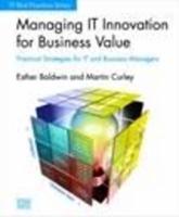 Managing IT Innovation for Business Value: Practical Strategies for IT & Business Managers