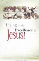 Living in the Excellence of Jesus!