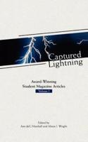 Captured Lightning: Award-Winning Student Magazine Articles Volume I