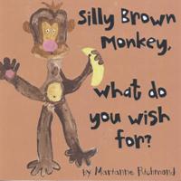 Silly Brown Monkey, What Do You Wish For?
