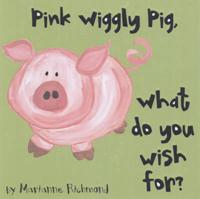 Pig Wiggly Pig, What Do You Wish For?