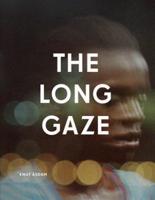 The Long Gaze, the Short Gaze