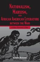 Nationalism, Marxism, and African American Literature Between the Wars: A New Pandora's Box