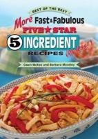More Fast & Fabulous Five-Star 5 Ingredient Recipes (Or Less!)