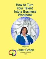 How to Turn Your Talent Into a Business Workbook