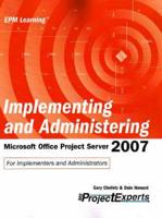 Implementing and Administering Microsoft Office Project Server 2007