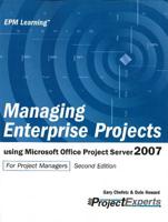 Managing Enterprise Projects Using Microsoft Office Project Server 2007